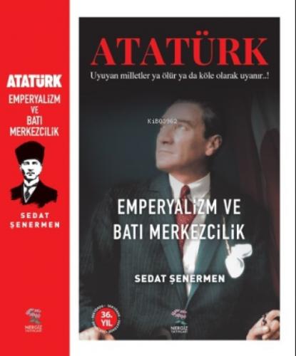 Atatürk Emperyalizm ve Batı Merkezcilik;Uyuyan milletler ya ölür ya da köle olarak uyanır..!  Frontansicht 1