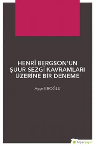 Henri Bergson'un Şuur - Sezgi Kavramları Üzerine Bir Denemec  Frontansicht 1