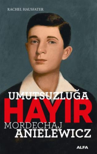 Umutsuzluğa Hayır - Mordechaj Anielewicz  Frontansicht 1
