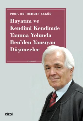 Hayatım ve Kendimi Kendimde Tanıma Yolunda Ben'den Yansıyan Düşünceler  Frontansicht 1