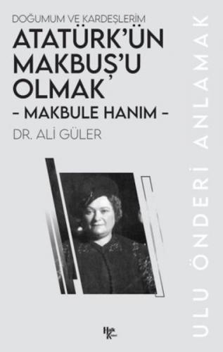 Makbule Hanım - Atatürk'ün Makbuþ'u Olmak  Frontansicht 1