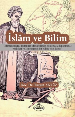 İslam ve Bilim;"İslami İlimlerde Kullanılan Klasik Bilimsel Yöntemler, Dini Düşünce Yanlışları ve Müslümanca Bir Bilime Olan İhtiyaç"  Frontansicht 1