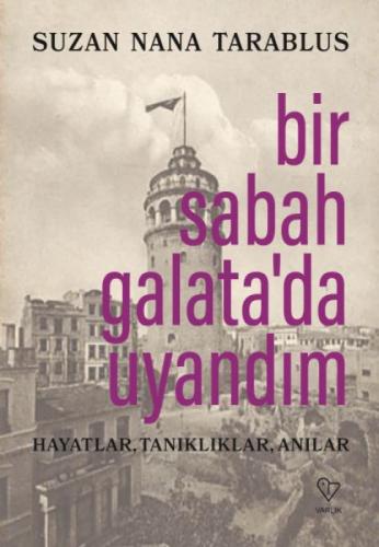 Bir Sabah Galata'da Uyandım ;Hayatlar, Tanıklıklar, Anılar  Frontansicht 1
