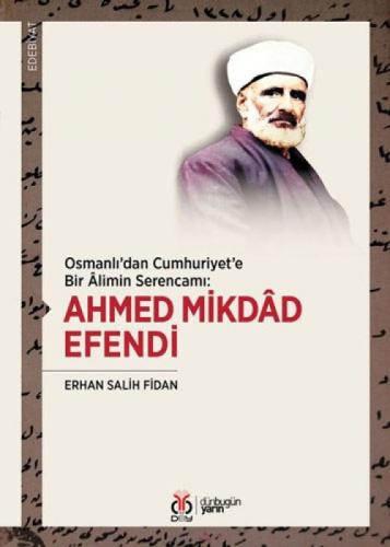 Ahmed Mikdâd Efendi;Osmanlı'dan Cumhuriyet'e Bir Âlimin Serencamı:  Frontansicht 1