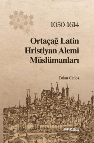 Ortaçağ Latin Hristiyan Âlemi Müslümanları: 1050-1614  Frontansicht 1