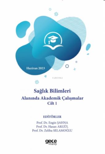 Sağlık Bilimleri Alanında Akademik Çalışmalar Cilt 1 - Haziran 2023  Frontansicht 1