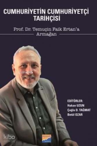 Cumhuriyetin Cumhuriyetçi Tarihçisi Prof. Dr. Temuçin Faik Ertan'a Armağan  Frontansicht 1