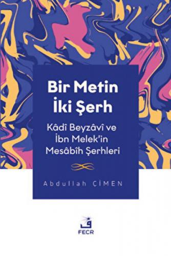 Bir Metin İki Şerh -Kâdî Beyzâvî ve İbn Melek'in Mesâbîh Şerhleri  Frontansicht 1