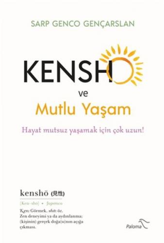 Kensho ve Mutlu Yaþam - Hayat Mutsuz Yaþamak İçin Çok Uzun!  Frontansicht 1