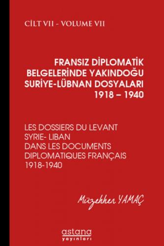 Fransız Diplomatik Belgelerinde Yakındoğu ;Suriye - Lübnan Dosyaları 1918-1940 Cilt:7  Frontansicht 1