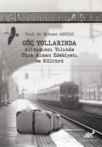 Göç Yollarında - Altmışıncı Yılında Türk Alman Edebiyatı ve Kültürü  Frontansicht 1