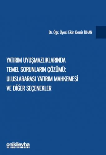 Yatırım Uyuşmazlıklarında Temel Sorunların Çözümü: Uluslararası Yatırım Mahkemesi ve Diğer Seçenekler  Frontansicht 1