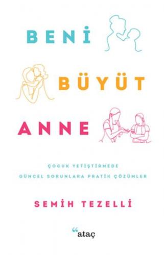Beni Büyüt Anne;Çocuk Yetiştirmede Güncel Sorunlara Pratik Çözümler  Frontansicht 1