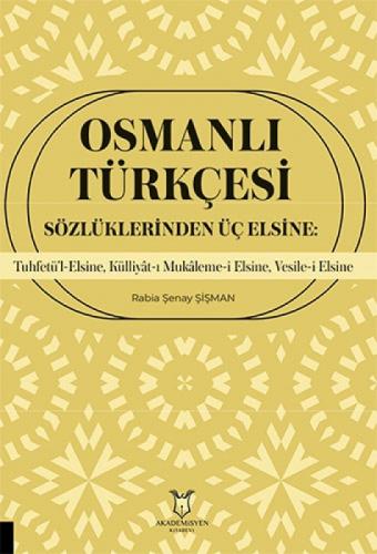 Osmanlı Türkçesi Sözlüklerinden Üç Elsine;Tuhfetü'l-Elsine, Külliyât-ı Mukâleme-i Elsine, Vesile-i Elsine  Frontansicht 1