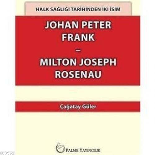 Halk Sağlığı Tarihinden İki İsim Johan Peter Frank-Milton Joseph Rosenau  Frontansicht 1