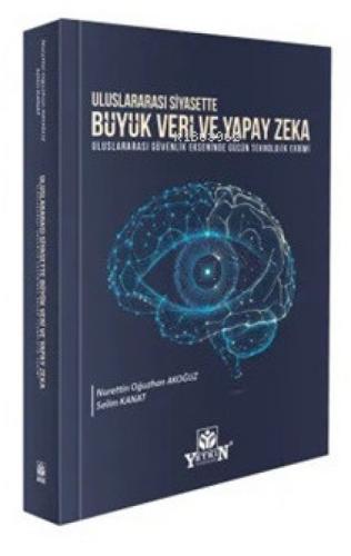 Uluslararası Siyasette Büyük Veri ve Yapay Zekâ;Uluslararası Güvenlik Ekseninde Gücün Teknolojik Evrimi  Frontansicht 1