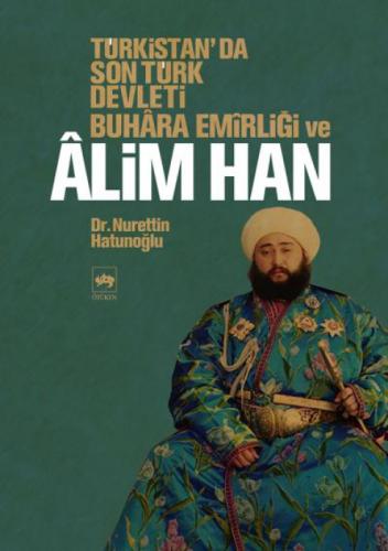 Alim Han ve Türkistan'da Son Türk Devleti Buhara Emirliði  Frontansicht 1