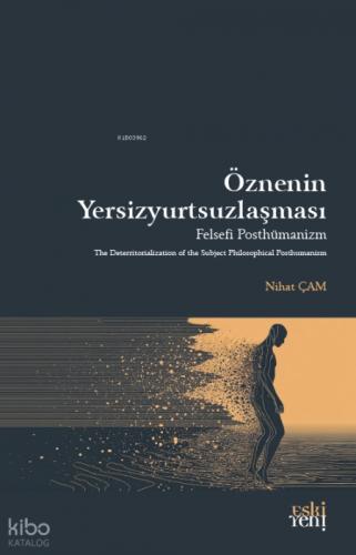 Öznenin Yersizyurtsuzlaşması;Felsefi Posthümanizm  Frontansicht 1