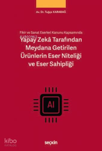 Yapay Zekâ Tarafından Meydana Getirilen Ürünlerin Eser Niteliği ve Eser Sahipliği;Fikir ve Sanat Eserleri Kanunu Kapsamında  Frontansicht 1