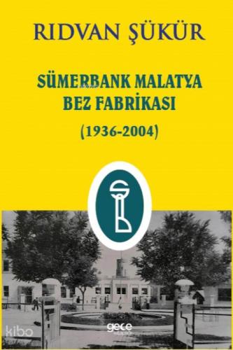 Sümerbank Malatya Bez Fabrikası;1936-2004  Frontansicht 1