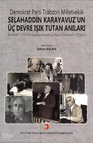 Demokrat Parti Trabzon Milletvekili Selahaddin Karayavuz'un Üç Devre Işık Tutan Anıları  Frontansicht 1