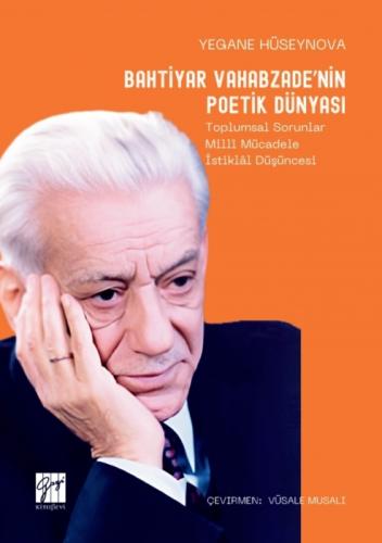 Bahtiyar Vahabzade'nin Poetik Dünyası;Toplumsal Sorunlar Millî Mücadele İstiklâl Düşüncesi  Frontansicht 1