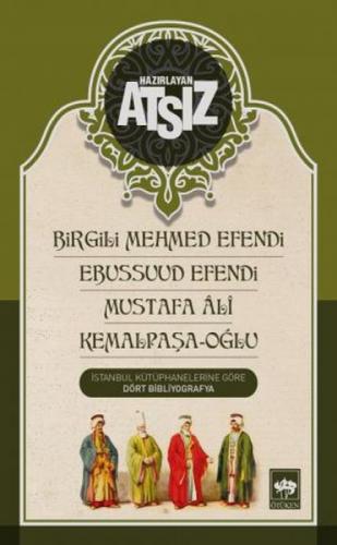 Birgili Mehmed Efendi - Ebussuud Efendi - Mustafa Ali - Kemalpaþa - Oðlu  Frontansicht 1