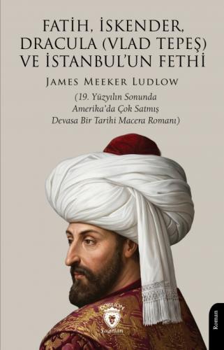 Fatih, İskender, Dracula (Vlad Tepeş) ve İstanbul'un Fethi;19. Yüzyılın Sonunda Amerika'da Çok Satmış Devasa Bir Tarihi Macera Romanı  Frontansicht 1