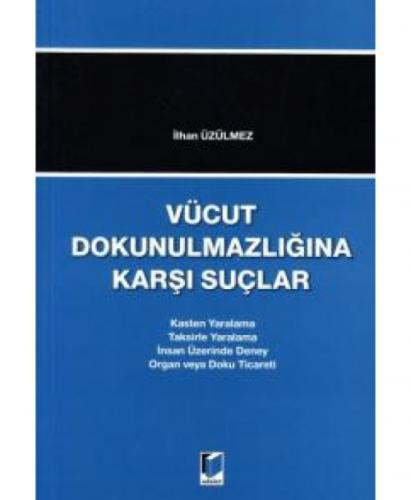 Vücut Dokunulmazlığına Karşı Suçlar Kasten Yaralama - Taksirle Yaralama - İnsan Üzerinde Deney - Organ veya Doku Ticareti  Frontansicht 1