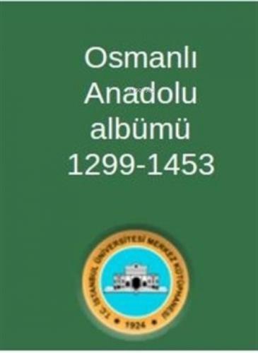 Osmanlı Anadolu Albümü 1299-1453  Frontansicht 1