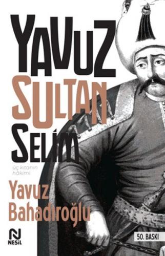 Üç Kıtanın Hakimi Yavuz Sultan Selim  Frontansicht 1