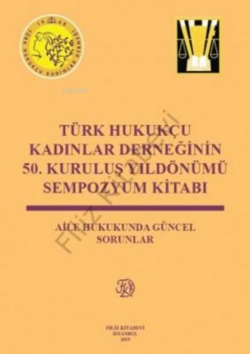 Türk Hukukçu Kadınlar Derneğinin 50. Kuruluş Yıldönümü Sempozyum Kitabı  Frontansicht 1