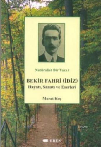 Natüralist Bir Yazar Bekir Fahri (İdiz) Hayatı, Sanatı ve Eserleri  Frontansicht 1