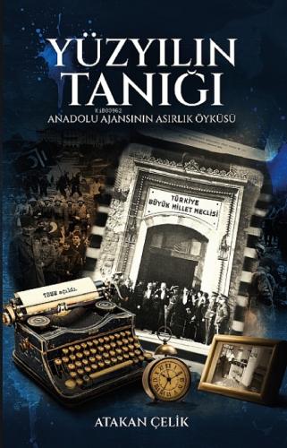 Yüzyılın Tanığı - Anadolu Ajansı'nın Asırlık Öyküsü  Frontansicht 1