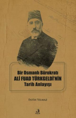 Bir Osmanlı Bürokratı Ali Fuad Türkgeldi'nin Tarih Anlayışı  Frontansicht 1