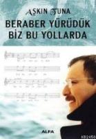 Beraber Yürüdük Biz Bu Yollarda  Frontansicht 1