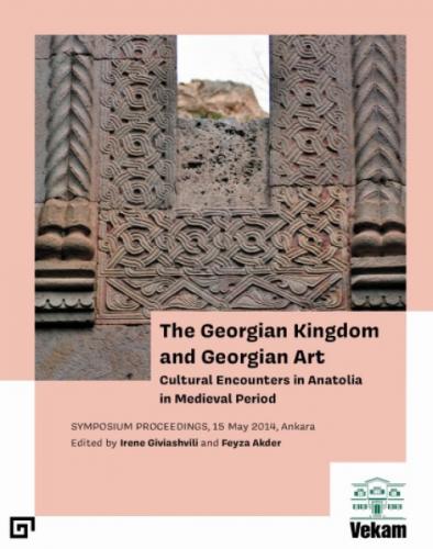 The Georgian Kingdom and Georgian Art Cultural Encounters In Anatolia In Medieval Period  Frontansicht 1