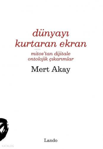 Dünyayı Kurtaran Ekran;Mitos'tan Dijitale Ontolojik Çıkarımlar  Frontansicht 1